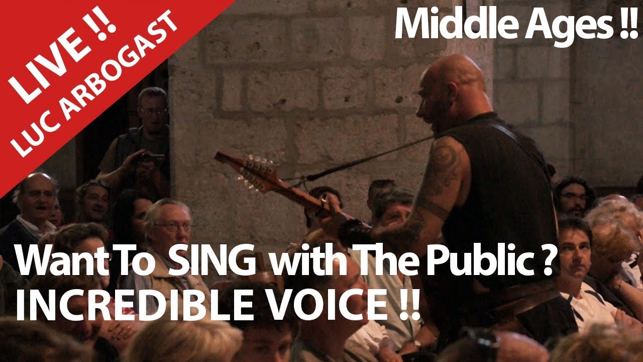 Luc Arbogast ! Heart and Soul ? Amazing  Song with Public ! Medieval Music !