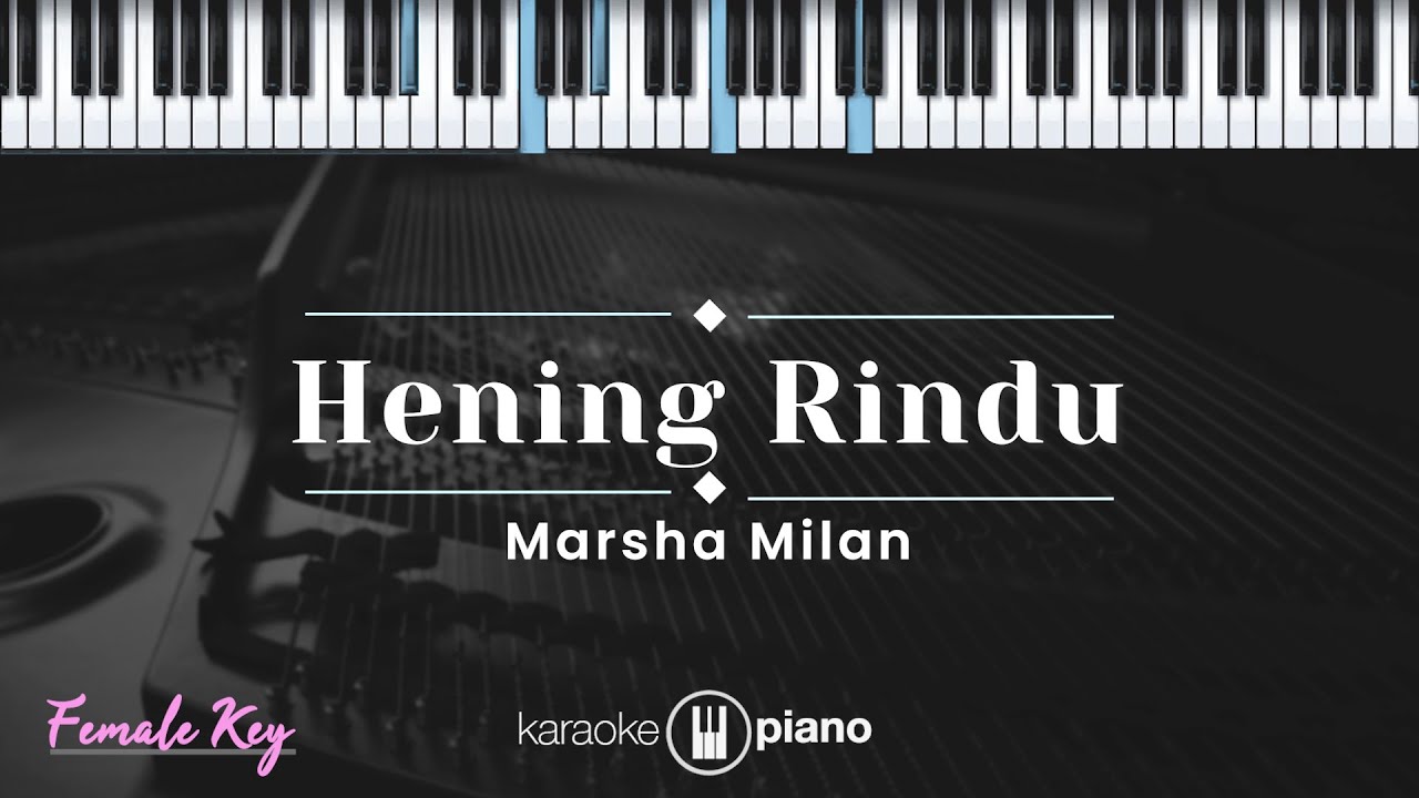 Hening Rindu - Marsha Milan (KARAOKE PIANO - FEMALE KEY)
