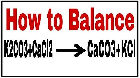 How to Balance K2CO3+ CaCl2=CaCO3+KCl|Chemical equation K2CO3 +CaCl2=CaCO3+KCl|