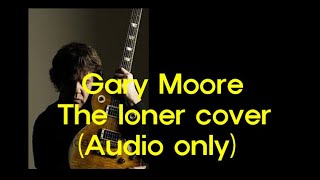 Gary Moore - The Loner Cover (Audio only)