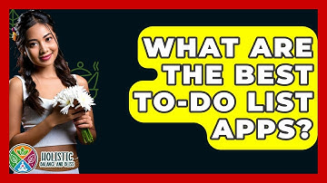 What Are The Best To-Do List Apps? - Holistic Balance And Bliss