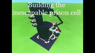 Building The Inescapable Prison cell