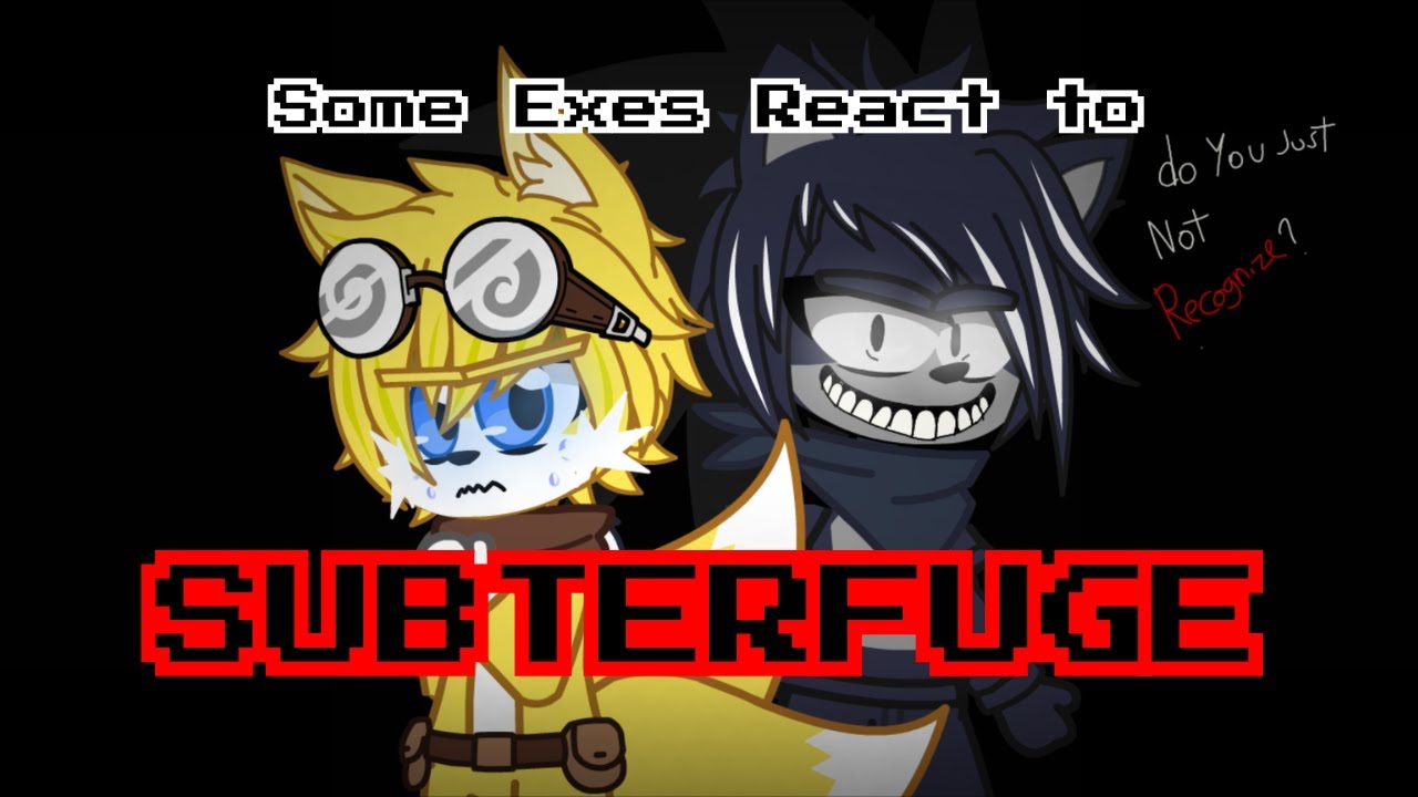 Some Exes react to SUBTERFUGE(With Lyrics, Epilepsy Warning for some)