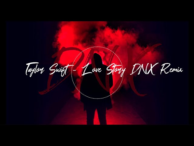 Taylor Swift - Love Story ( DNX Remix ) class=