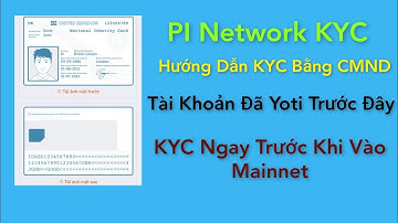 Hướng Dẫn KYC Pi Network Cho Tài Khoản Trước Đây Đã KYC Qua App Yoti Đầy Đủ Các Giấy Tờ Khác Nhau