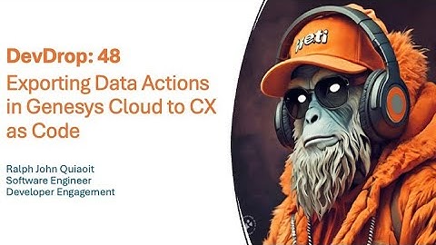 DevDrop 48: Exporting Data Actions in Genesys Cloud to CX as Code