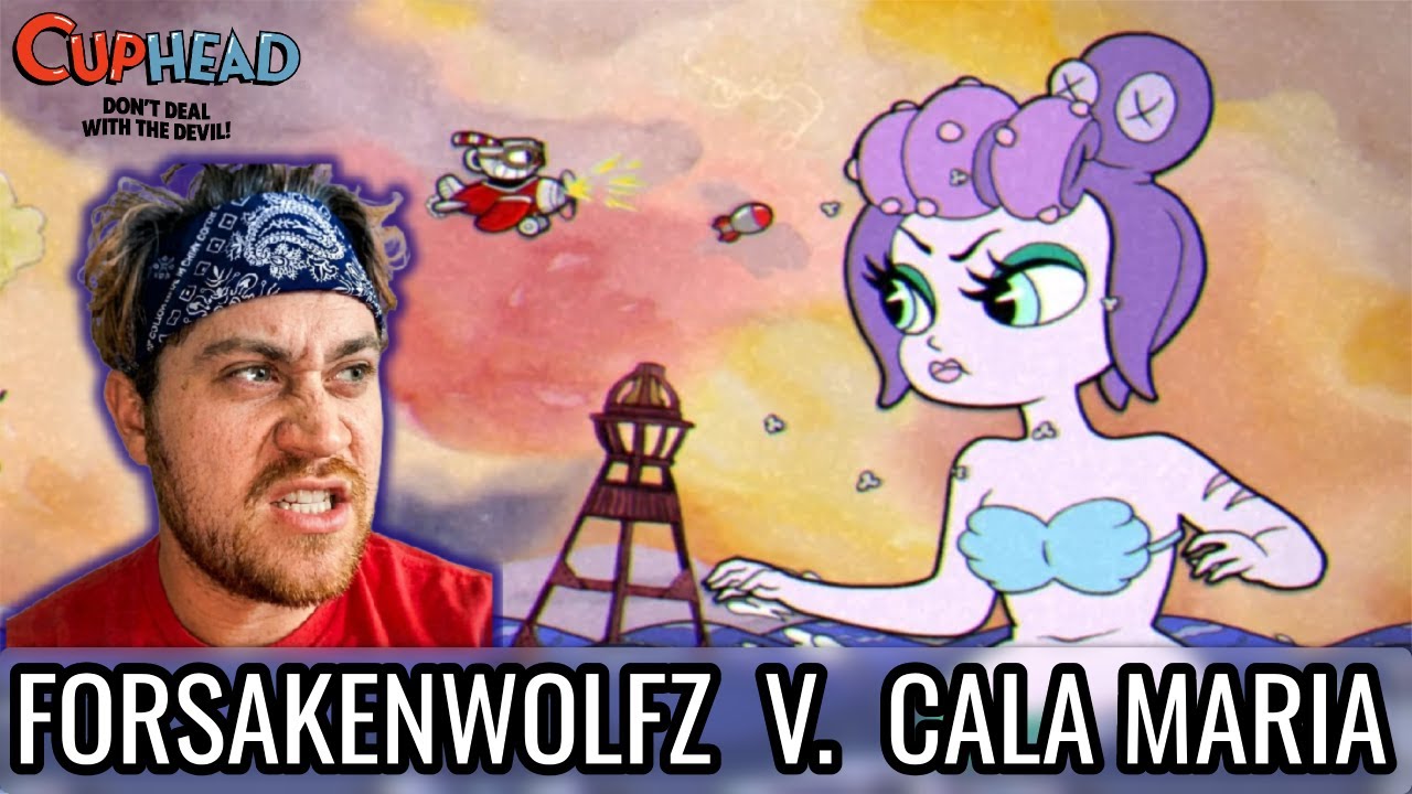 Let's Play Cuphead: ForsakenWolfZ v. Cala Maria