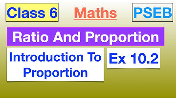Proportion | Ex 10.2 | Class 6 | Ratio And Proportion | Chapter 10 | PSEB | Maths
