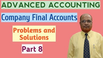 Advanced Accounting I Company Final Accounts I Problems and Solutions I Part 8 I Khans Commerce Tut