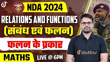 RELATIONS AND FUNCTIONS (Relations and Functions) Types of Functions NDA 2024 MATHS Preparation A...