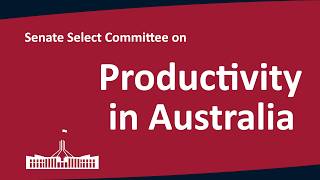 Senate Select Committee on Productivity in Australia | 30/07/2026