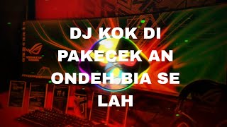 DJ MINANG TERBARU 2023 Ll KOK DI PAKECEK AN ONDEH BIA SE LAH Ll BIA SE LAH Ll TIKTOK VIRAL 2023