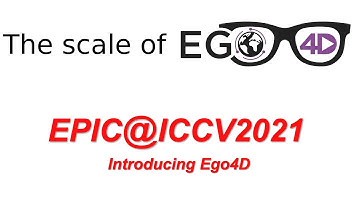 Ego4D - The Scale of Massive Scale