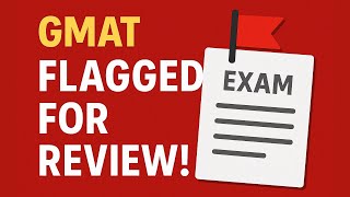 What to do if GMAT Flagged for Review and What does it Mean?
