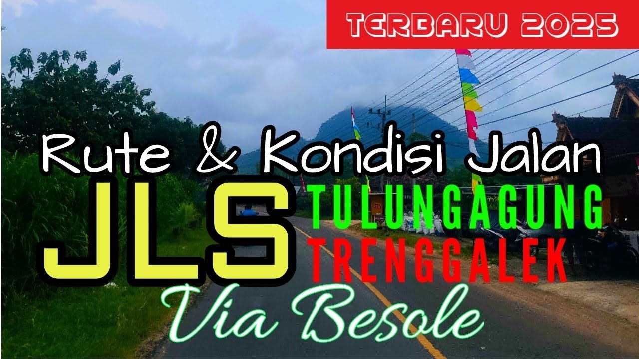 Rute & Kondisi Jalan Terkini | JLS TULUNGAGUNG-TRENGGALEK | Via Besole