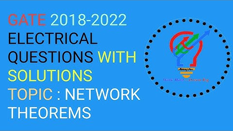 GATE PREVIOUS EE SOLUTIONS FROM 2018-2022! NETWORK THEOREMS