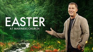 Easter at Mariners Church - Eric Geiger | Mariners Church