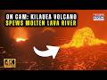 ON CAM: Hawaii’s Kilauea Volcano Spews River Of Molten Lava | 13-Minute Of Scary 4K Timelapse