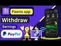 How to withdraw cash from Pawns app | Pawns App PayPal Withdraw