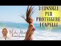 Attenzione SOLE e MARE Capelli da Curare, 3 consigli IMPORTANTISSIMI