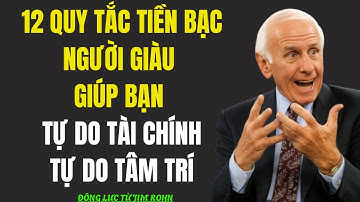 Bật Mí 12 Quy Tắc Tiền Bạc Giúp Bạn Tự Do Tài Chính & Tự Do Tâm Trí | Động Lực Từ Jim Rohn