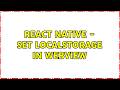 React Native - Set localStorage in WebView (2 Solutions!!)
