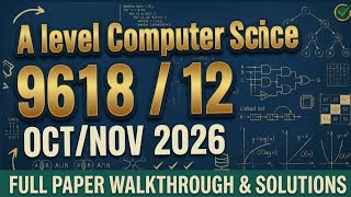 A level Computer Science (9618) Oct/Nov 2026 Paper 12 Solution