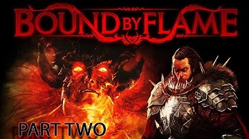 Bound by Flame Part 2