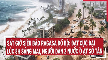 Sát giờ siêu bão Ragasa đổ bộ: Đạt cực đại lúc 8h sáng mai, người dân 2 nước ồ ạt sơ tán