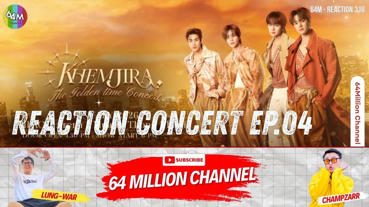 64M x Reaction EP.316 Khemjira The Golden Time Concert EP.04 “𝐑𝐨𝐨𝐭𝐞𝐝 𝐢𝐧 𝐓𝐡𝐚𝐢, 𝐑𝐢𝐬𝐢𝐧𝐠 𝐭𝐨 𝐭𝐡𝐞 𝐰𝐨𝐫𝐥𝐝”