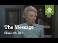 The Message: Suffering Is Not For Nothing with Elisabeth Elliot