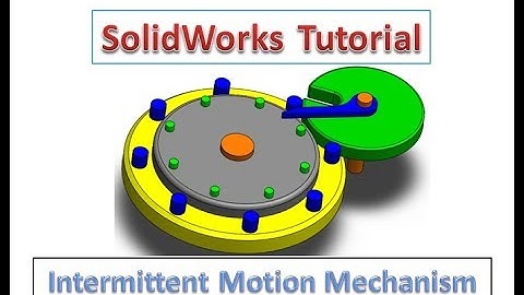Solidworks Tutorial - Intermittent Motion Mechanism Design and Motion Analysis