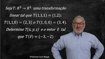 DETERMINAÇÃO DE UMA TRANSFORMAÇÃO LINEAR A PARTIR DE SUAS IMAGENS#professorluizmaggi