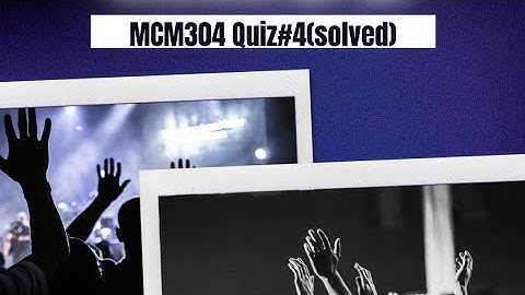 Mcm304 Quiz#4(Solved)for finall term