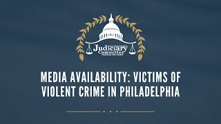 Media Availability: Victims of Violent Crime in Philadelphia