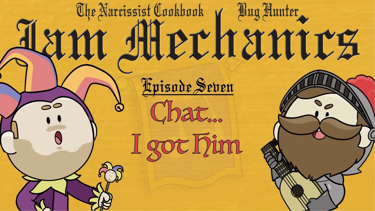 JAM MECHANICS (szn 4, ep 7) - Chat... I Got Him