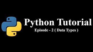 Python Basic Tutorial - Episode 2 (Data Types)