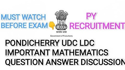 IMPORTANT MATHEMATICS QUESTION ANSWER DISCUSSION FOR PONDICHERRY UDC LDC EXAM