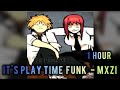 1 HOUR IT S PLAY TIME FUNK MXZI SLOWED REVERB MAKIMA EDIT