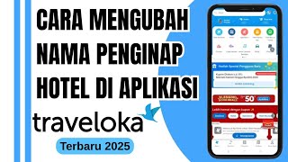 Cara Mengubah nama di traveloka 2025||Cara Ubah Nama penginap Hotel Di Traveloka Terbaru 2025
