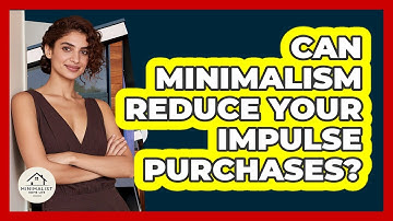 Can Minimalism Reduce Your Impulse Purchases? - Minimalist Home Life