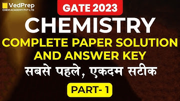 GATE 2023 Complete Paper Solution & Answer Key | GATE 2023 Chemistry | VedPrep Chem Academy
