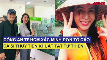Công an TP.HCM xác minh đơn tố cáo ca sĩ Thủy tiên khuất tất từ thiện