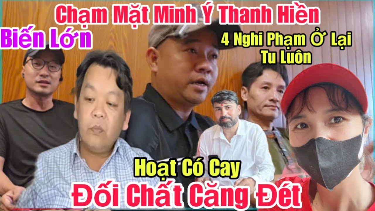 Chạm Chán Minh Ý Thanh Hiền Vạch Trần Hoạt Mõm Đối Chất Căng Thẳng 4 Nghi Phạm Ở Lại Ấn Luôn 