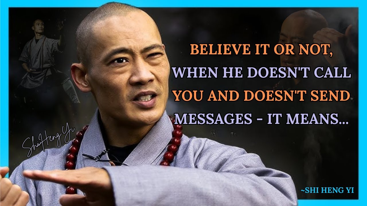 Believe it or not, when he doesn’t call or message you, it means… – Shi Heng Yi Talk