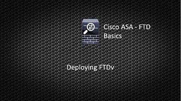 Cisco FTD Basics - Deploying FTDv