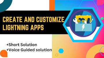 Create and Customize Lightning Apps || Lightning Experience Customization