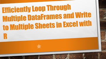 Efficiently Loop Through Multiple DataFrames and Write to Multiple Sheets in Excel with R