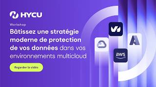 Bâtissez une stratégie moderne de protection de vos données dans vos environnements multicloud