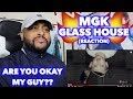 GLASS HOUSE - MGK | WHY IS HE HAVING THESE THOUGHTS ?? | REACTION